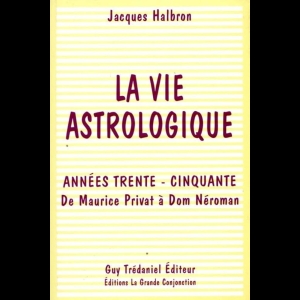 La vie astrologique - Années trente - Cinquante - De Maurice Privat à Dom Néroman