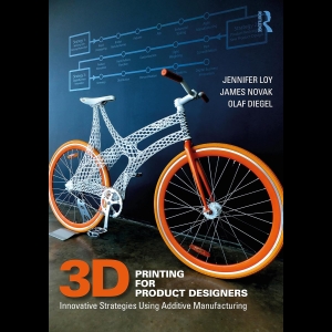 3D Printing for Product Designers - Innovative Strategies Using Additive Manufacturing