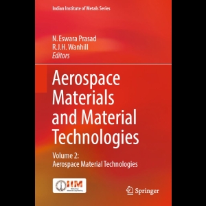 Aerospace Materials and Material Technologies - Volume 2 - Aerospace Material Technologies