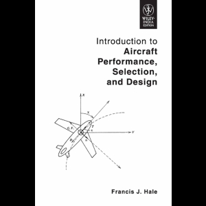 Introduction To Aircraft Performance , Selection and Design