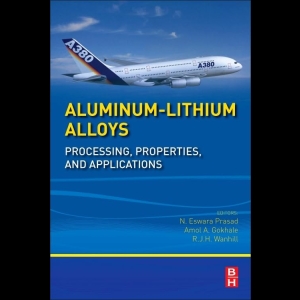 Aluminum-Lithium Alloys - Processing, Properties, and Applications