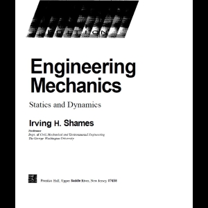Engineering Mechanics - Statics and Dynamics (Shames)