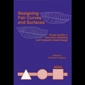 Designing Fair Curves and Surfaces - Shape Quality in Geometric Modeling and Computer-Aided Design