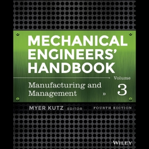 Mechanical Engineers' Handbook - Volume 3 - Manufacturing and Management