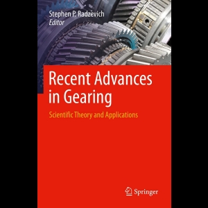 Recent Advances in Gearing - Scientific Theory and Applications