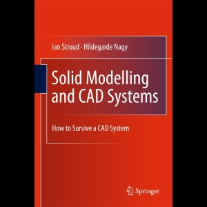 Solid Modelling and CAD Systems - How to Survive a CAD System