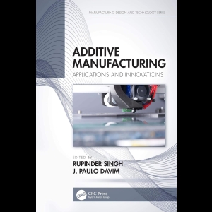 Additive Manufacturing - Applications and Innovations