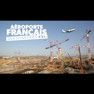 Aéroports Français : Des Chantiers XXL