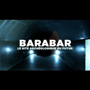 BARABAR - Le Site Archéologique Du Futur