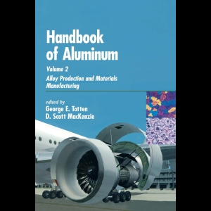 Handbook of Aluminum - Volume 2 - Alloy Production and Materials Manufacturing
