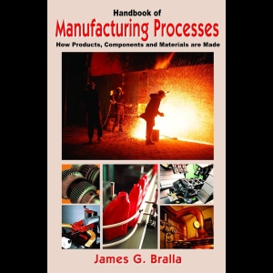 Handbook of Manufacturing Processes - How Products, Components and Materials Are Made