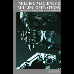 Milling Machines  Milling Operations - The Fundamentals of Conventional and CNC Milling 