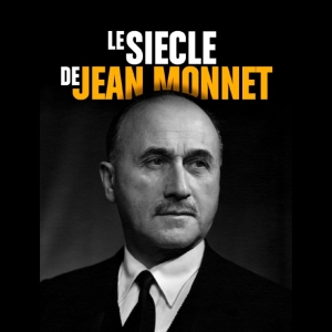 Le siècle de Jean Monnet