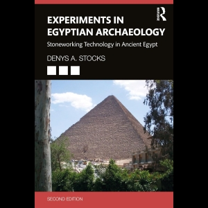 Experiments in Egyptian Archaeology: Stoneworking Technology in Ancient Egypt 
