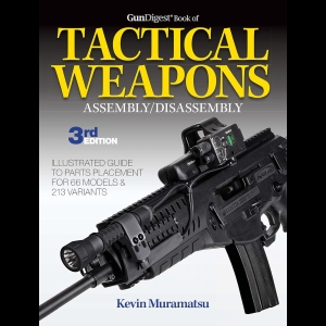 Gun Digest Book of Tactical Weapons Assembly-Disassembly