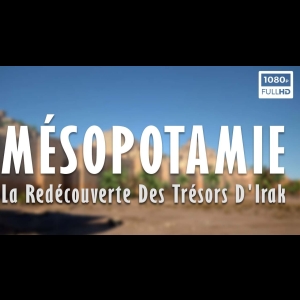 Mésopotamie - La redécouverte des trésors d'Irak