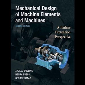 Mechanical Design of Machine Elements and Machines - A Failure Prevention Perspective