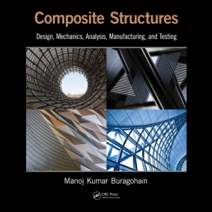 Composite Structures - Design, Mechanics, Analysis, Manufacturing, and Testing