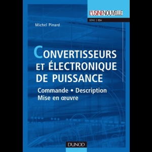 Convertisseurs et électronique de puissance - Commande, description, mise en oeuvre