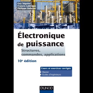 Electronique de puissance - Structures, commandes, applications