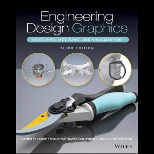 Engineering Design Graphics - Sketching, Modeling, and Visualization