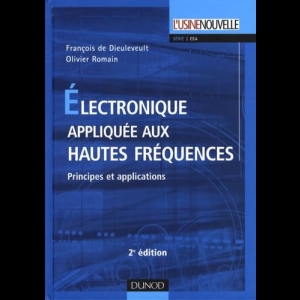 Electronique appliquée aux hautes fréquences - Principes et applications
