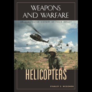 Helicopters - An Illustrated History of Their Impact