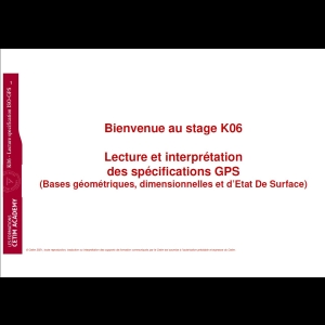 K06 - Lecture et interprétation des spécifications GPS (Bases géométriques, dimensionnelles et d’Etat De Surface)