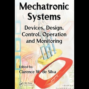 Mechatronic Systems - Devices, Design, Control, Operation and Monitoring