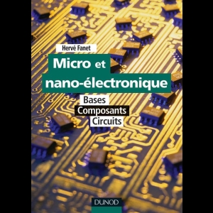 Micro et nano-électronique - Bases, Composants, Circuits