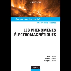 Les Phénomènes électromagnétiques - Cours, exercices et problèmes résolus