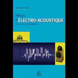 Précis d'Electro-Acoustique - Prise de son et reproduction