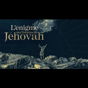 L'Énigme des Témoins de Jéhovah