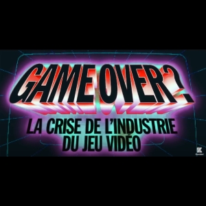 Game Over ? La Crise de l'Industrie du Jeu Vidéo