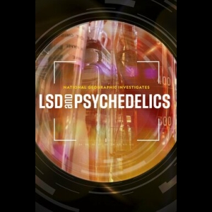 National Geographic Investigates - LSD and Psychedelics