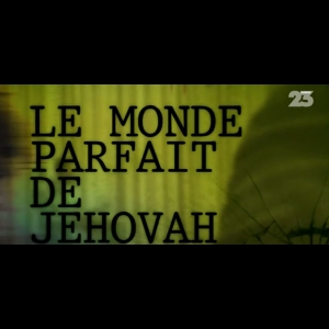 Le Monde Parfait de Jéhovah