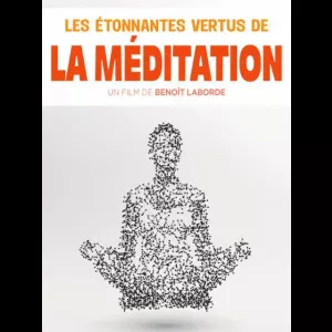 Les Etonnantes Vertus de la Méditation