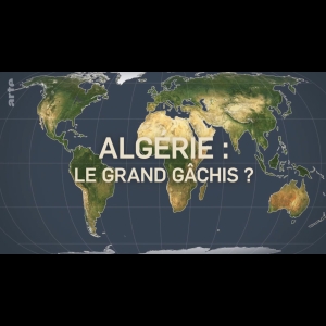 Le Dessous Des Cartes - Algérie, le grand gâchis