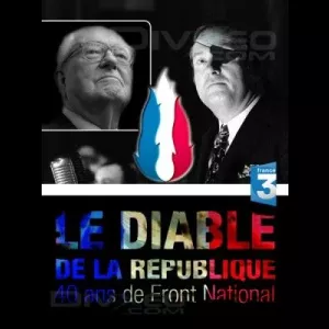 Le Diable de la République - 40 ans de Front national