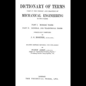 Dictionary of terms used in the theory and practice of mechanical engineering