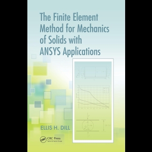 The Finite Element Method for Mechanics of Solids with ANSYS Applications
