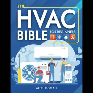 The HVAC Bible For Beginners (Logman)