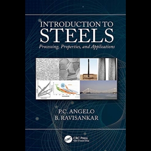 Introduction to Steels - Processing, Properties, and Applications