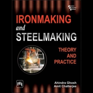 Ironmaking and Steelmaking - Theory and Practice