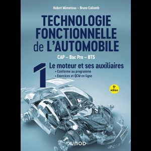 Technologie fonctionnelle de l'automobile - Tome 1 - Le moteur et ses auxiliaires