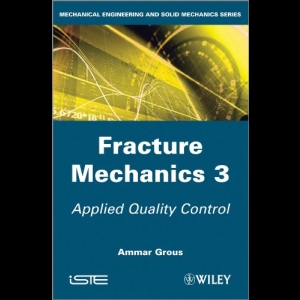 Fracture Mechanics 3 - Analysis of Reliability and Quality Control