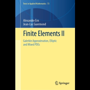 Finite Elements II - Galerkin Approximation, Elliptic and Mixed PDEs