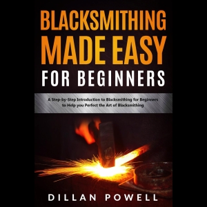 Blacksmithing Made Easy for Beginners