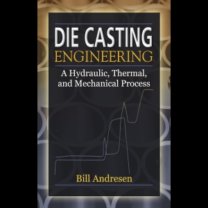 Die Cast Engineering - A Hydraulic, Thermal, and Mechanical Process