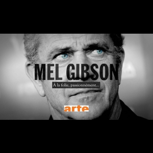 Mel Gibson - A la folie, passionnément